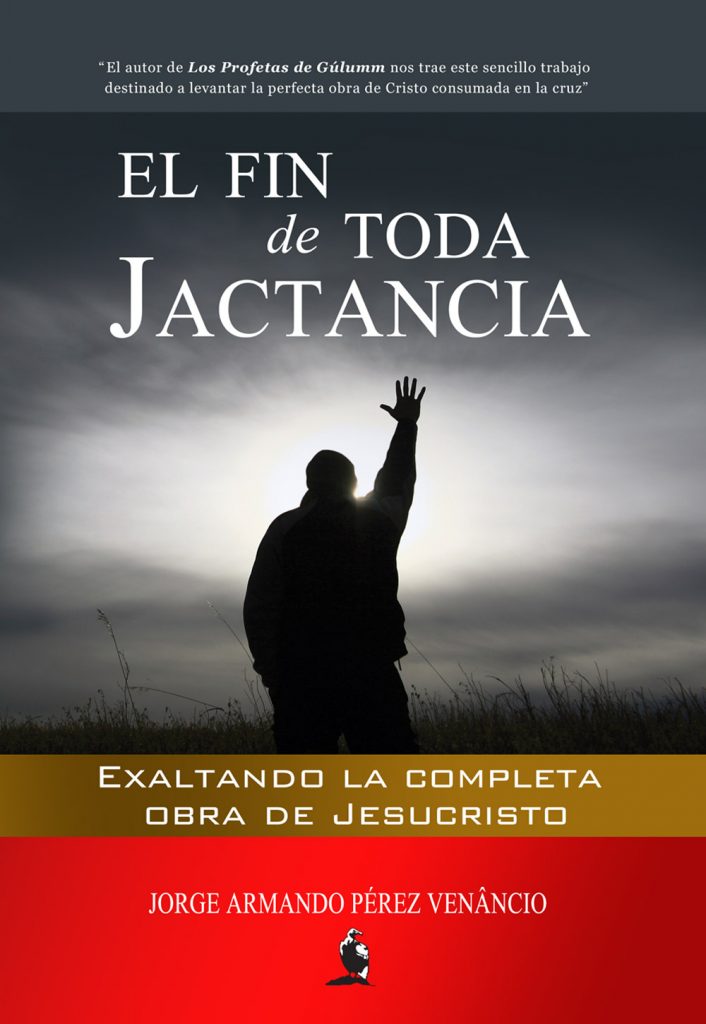 El Fin de Toda Jactancia: Exaltando la completa obra de Jesucristo