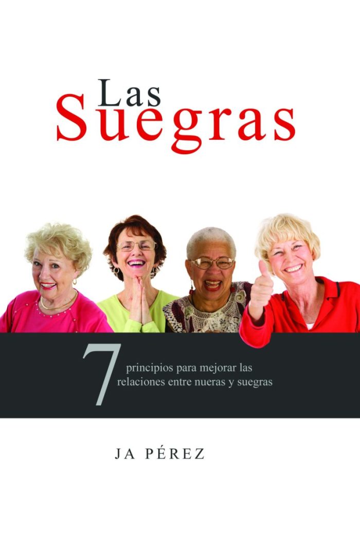 Las Suegras: 7 principios para mejorar las relaciones entre nueras y suegras