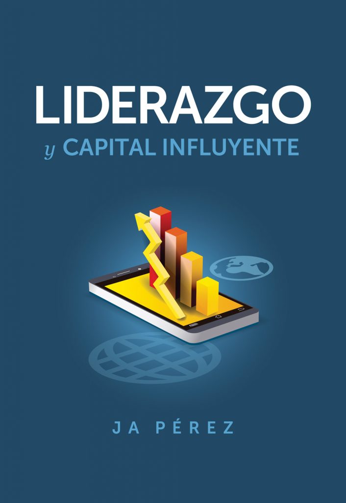 Liderazgo y Capital Influyente por JA Perez