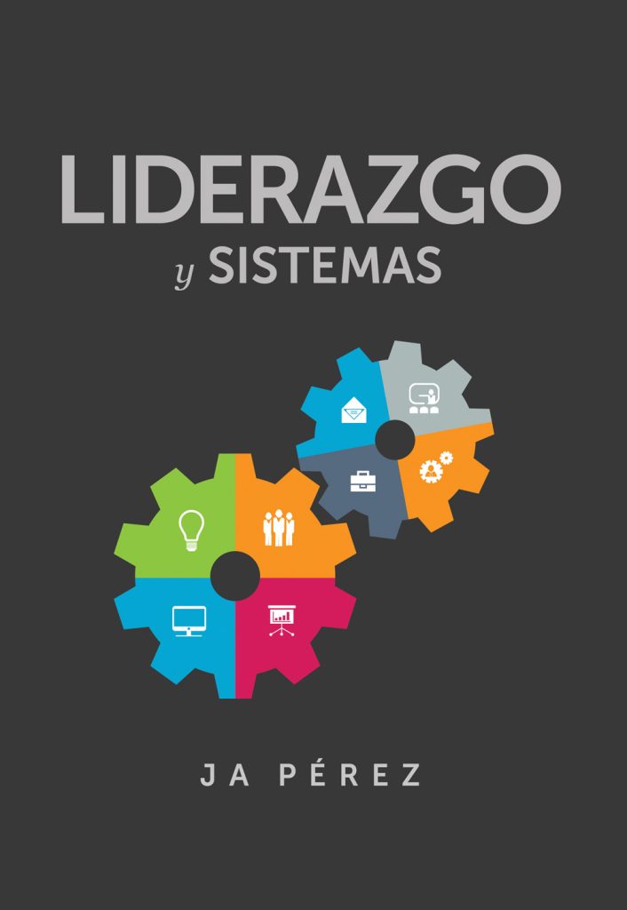 Liderazgo y Sistemas por JA Perez