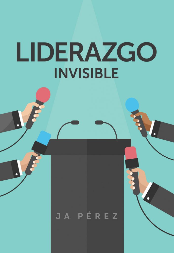 Liderazgo Invisible por JA Perez