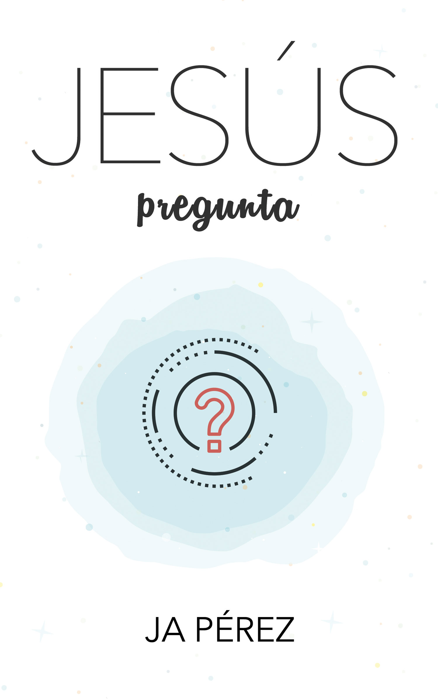Jesús Pregunta por JA Perez
