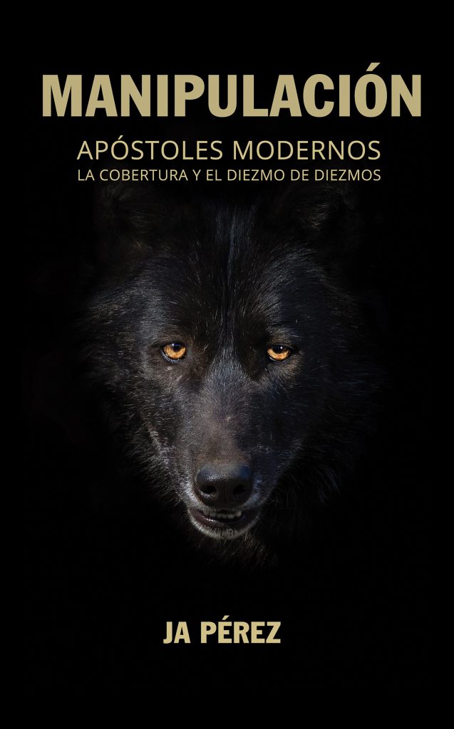 Manipulacion: Apostoles Modernos, la Cobertura y el Diezmo de Diezmos