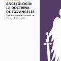 Angelología: La doctrina de los Ángeles
