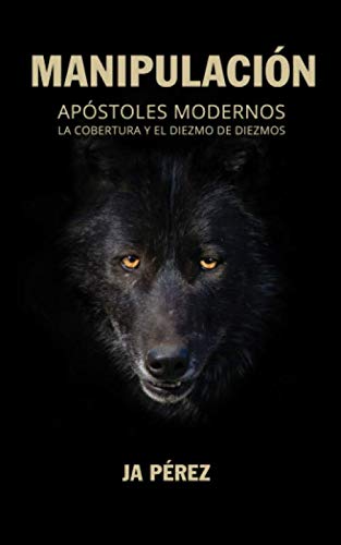 Manipulacion: Apostoles Modernos, la Cobertura y el Diezmo de Diezmos