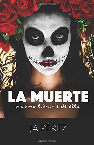 La Muerte y Como Librarte de Ella