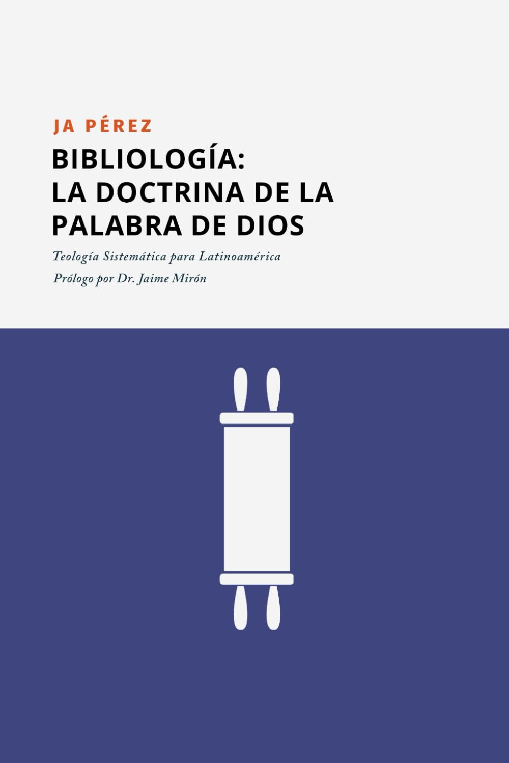 Bibliología: La doctrina de la Palabra de Dios