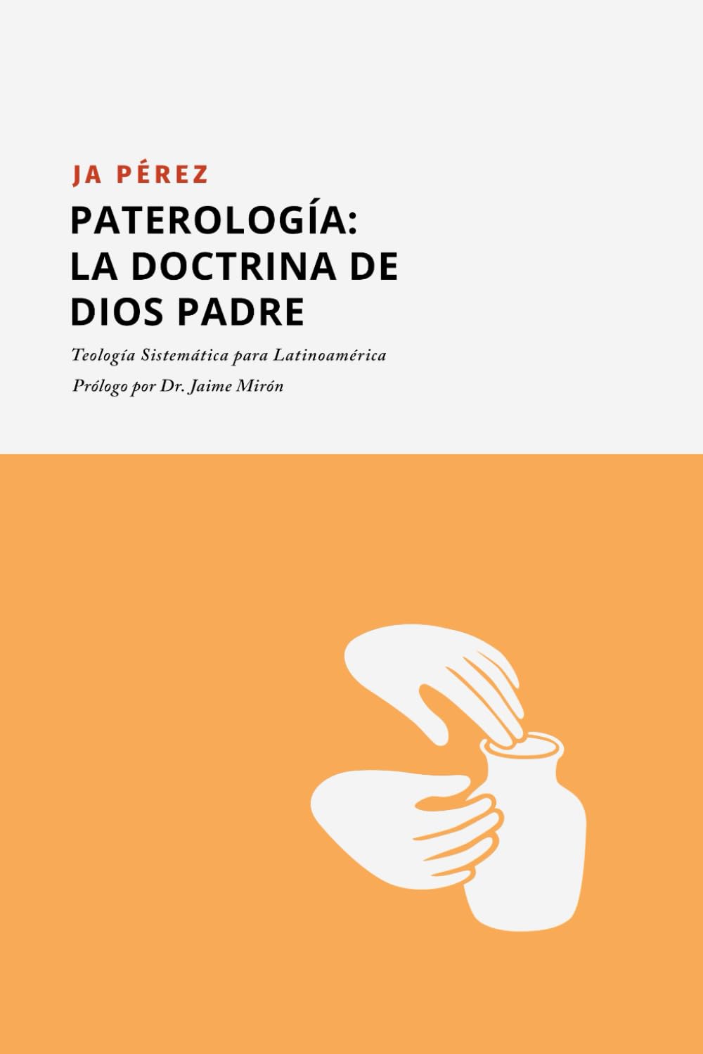 Paterología: La doctrina de Dios Padre